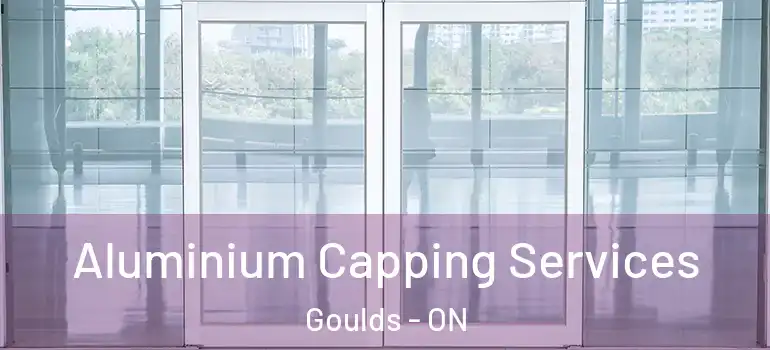 Aluminium Capping Services Goulds - ON