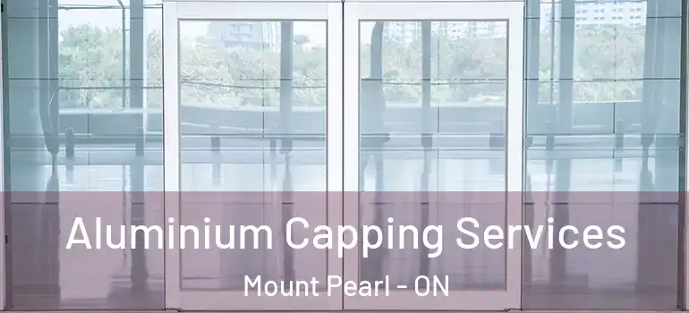 Aluminium Capping Services Mount Pearl - ON