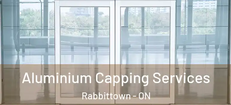 Aluminium Capping Services Rabbittown - ON