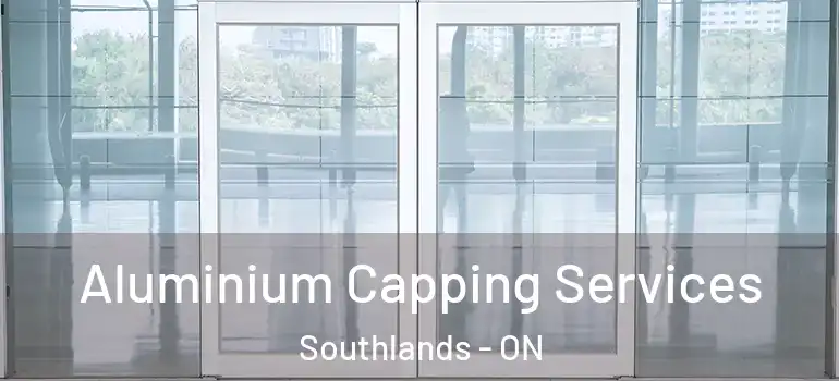 Aluminium Capping Services Southlands - ON