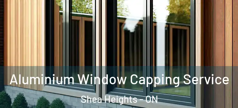  Aluminium Window Capping Service Shea Heights - ON