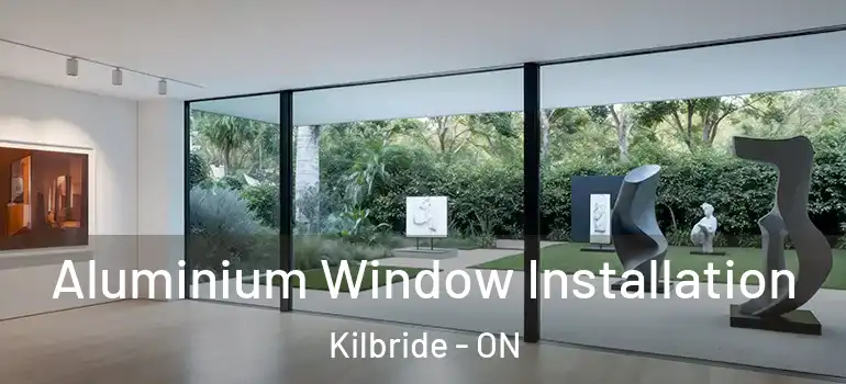 Aluminium Window Installation Kilbride - ON