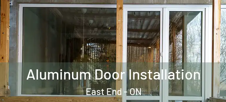 Aluminum Door Installation East End - ON