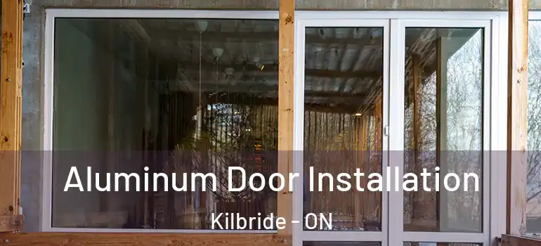Aluminum Door Installation Kilbride - ON