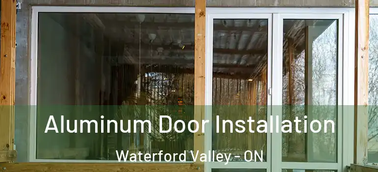 Aluminum Door Installation Waterford Valley - ON