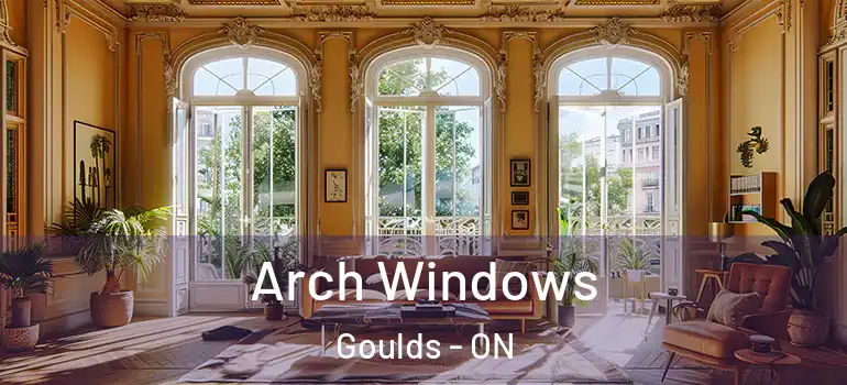 Arch Windows Goulds - ON