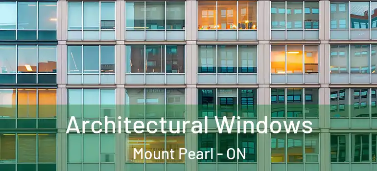 Architectural Windows Mount Pearl - ON