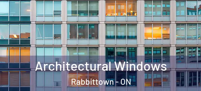 Architectural Windows Rabbittown - ON