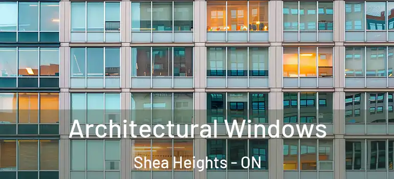 Architectural Windows Shea Heights - ON