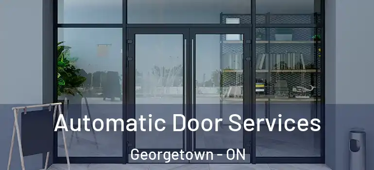 Automatic Door Services Georgetown - ON