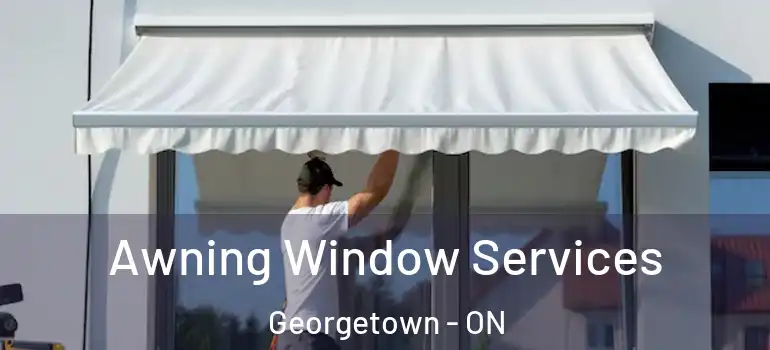Awning Window Services Georgetown - ON