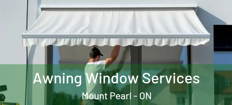 Awning Window Services Mount Pearl - ON