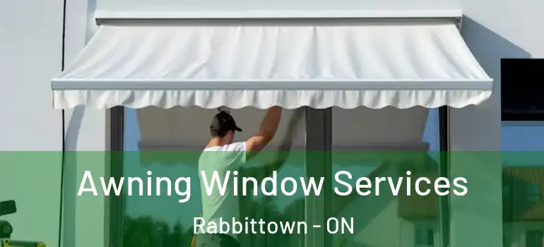 Awning Window Services Rabbittown - ON