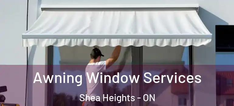 Awning Window Services Shea Heights - ON
