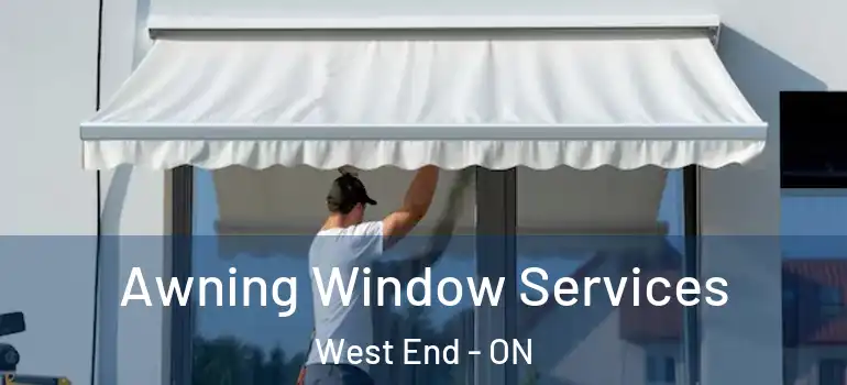 Awning Window Services West End - ON
