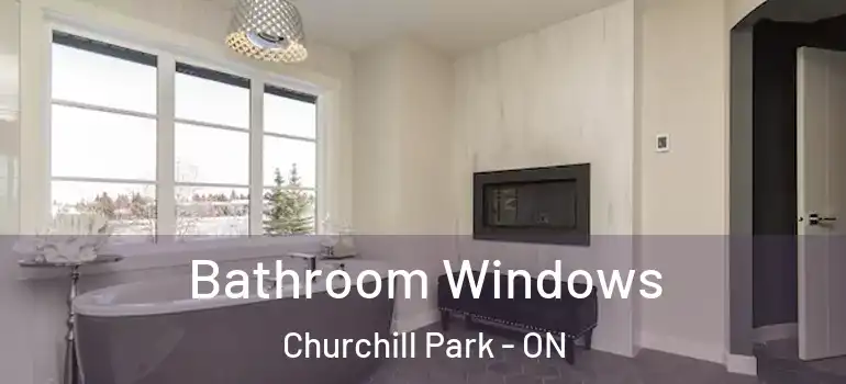 Bathroom Windows Churchill Park - ON
