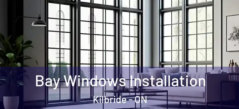 Bay Windows Installation Kilbride - ON