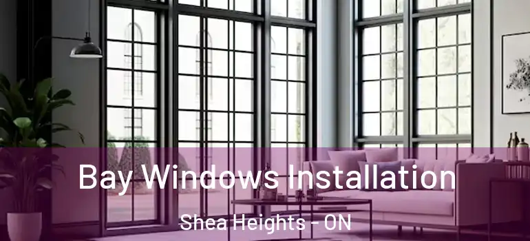 Bay Windows Installation Shea Heights - ON