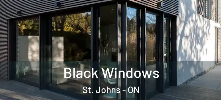  Black Windows St. Johns - ON