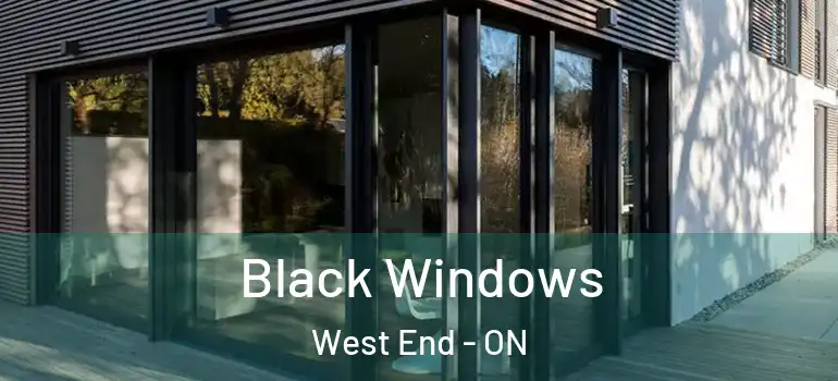  Black Windows West End - ON