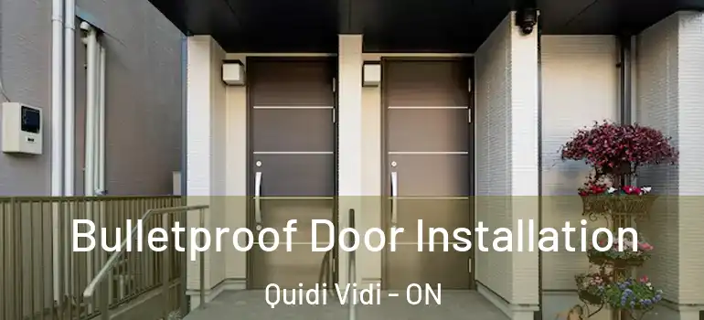 Bulletproof Door Installation Quidi Vidi - ON
