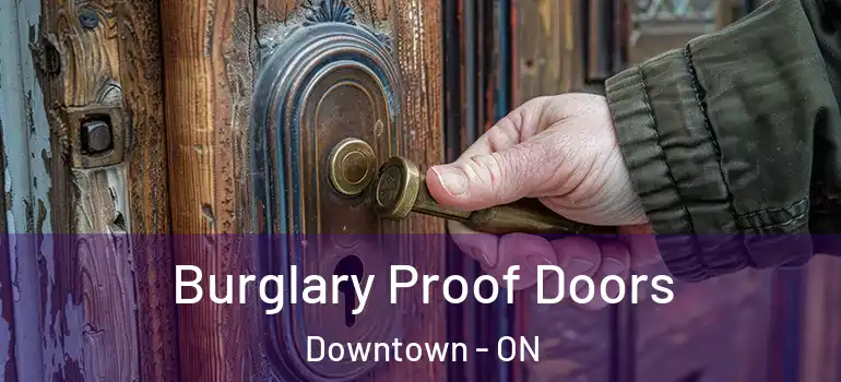 Burglary Proof Doors Downtown - ON