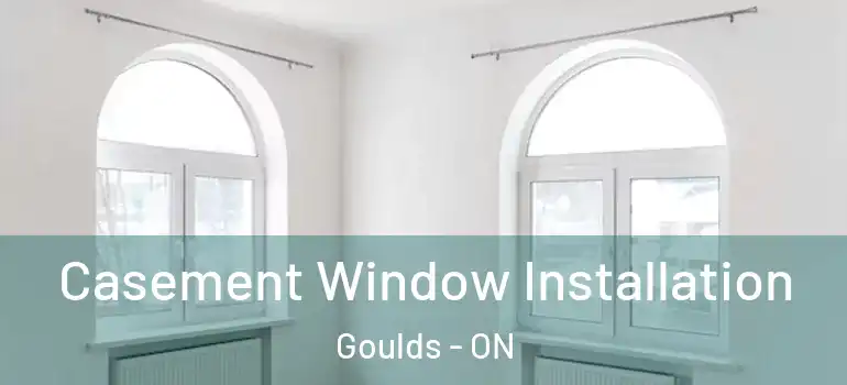 Casement Window Installation Goulds - ON