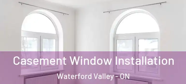 Casement Window Installation Waterford Valley - ON