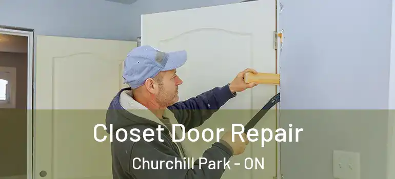 Closet Door Repair Churchill Park - ON