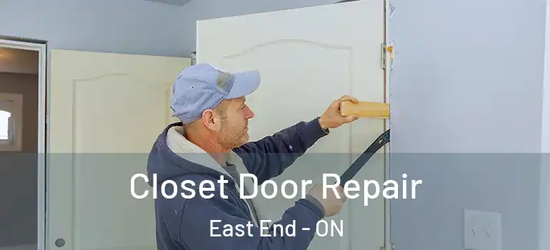Closet Door Repair East End - ON