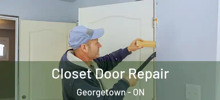Closet Door Repair Georgetown - ON
