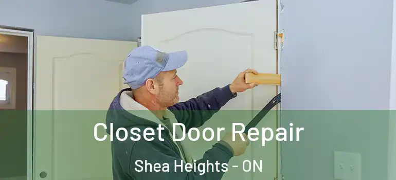 Closet Door Repair Shea Heights - ON