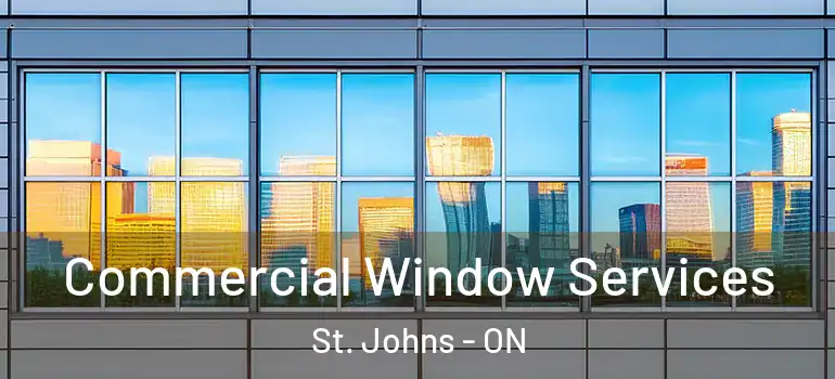 Commercial Window Services St. Johns - ON