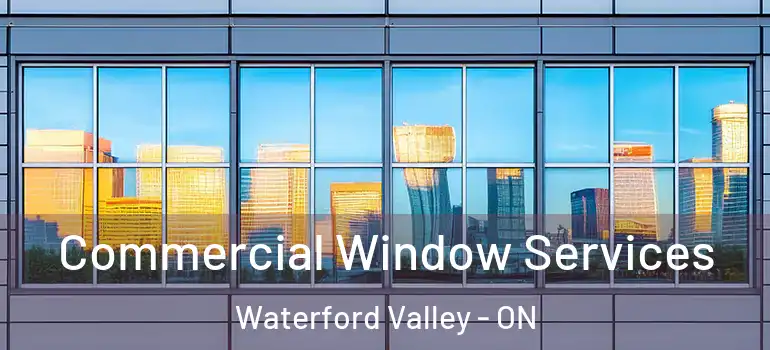 Commercial Window Services Waterford Valley - ON
