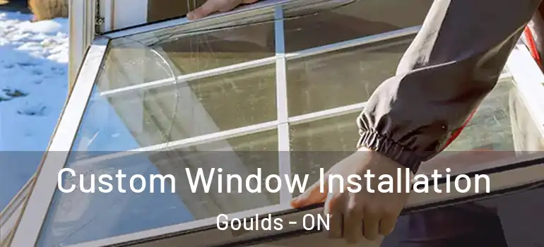 Custom Window Installation Goulds - ON