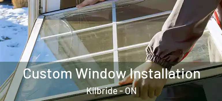 Custom Window Installation Kilbride - ON