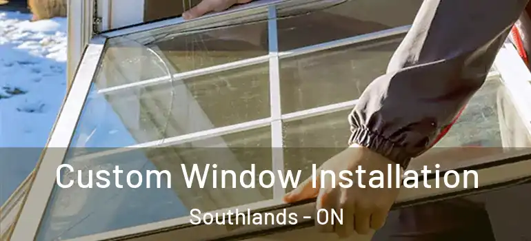 Custom Window Installation Southlands - ON