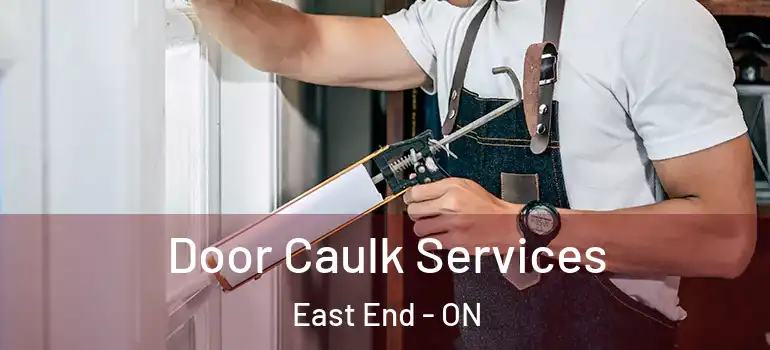 Door Caulk Services East End - ON