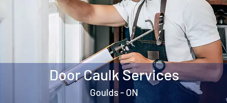 Door Caulk Services Goulds - ON