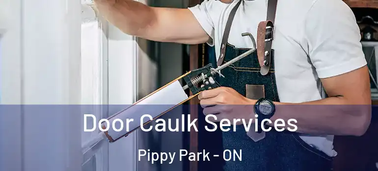 Door Caulk Services Pippy Park - ON