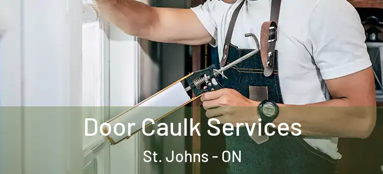  Door Caulk Services St. Johns - ON