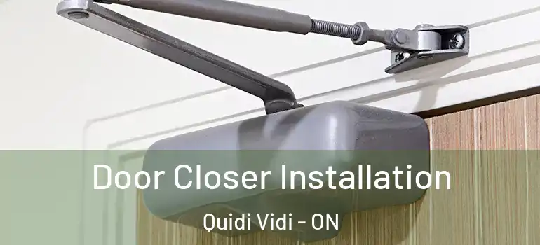 Door Closer Installation Quidi Vidi - ON