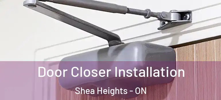 Door Closer Installation Shea Heights - ON