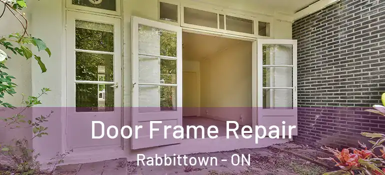 Door Frame Repair Rabbittown - ON