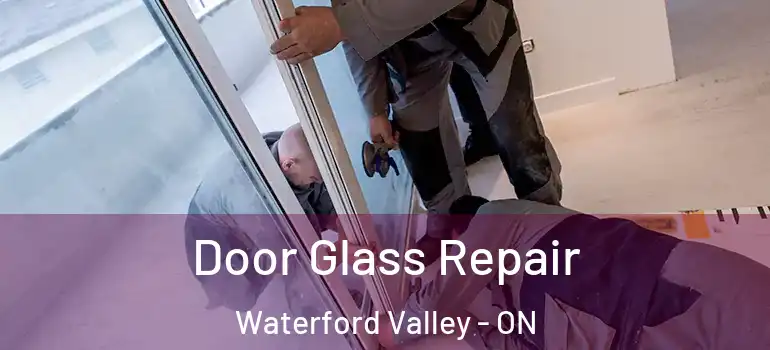 Door Glass Repair Waterford Valley - ON