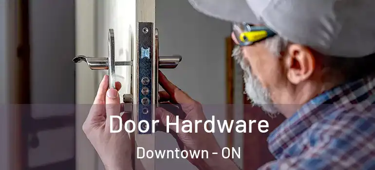 Door Hardware Downtown - ON