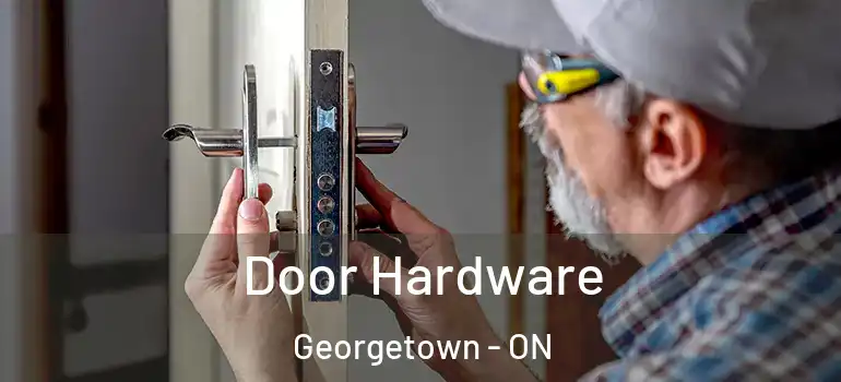 Door Hardware Georgetown - ON