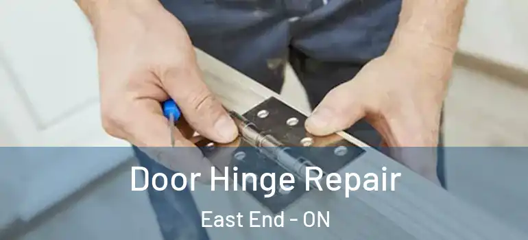  Door Hinge Repair East End - ON