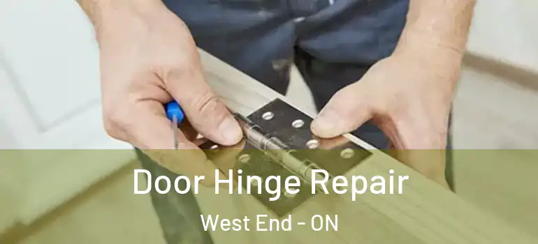 Door Hinge Repair West End - ON