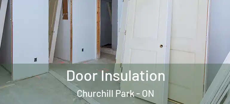 Door Insulation Churchill Park - ON